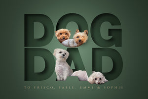Dog Dad - unique dog picture with cute dogs appearing to sit inside cutout letters of the words creating a stunning 3D look
